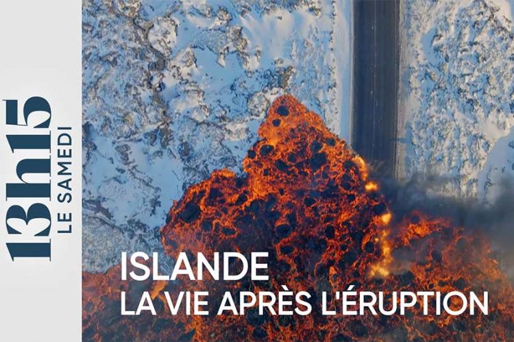 13h15 le samedi du 13 avril 2024 - Islande : la vie après l'éruption sur France 2