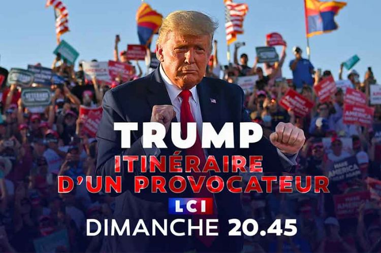 « Trump, itinéraire d'un provocateur », document inédit sur LCI dimanche 7 février