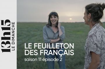 &quot;13h15 le dimanche&quot; : Le feuilleton des Français - Saison 11, épisode 2 sur France 2 ce 8 octobre 2023