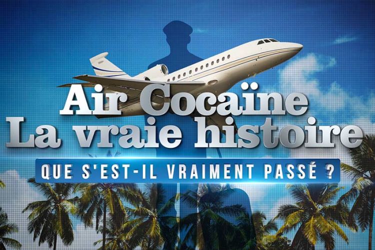 "Air cocaïne : la vraie histoire" sur W9 mercredi 10 mai 2023 - Video