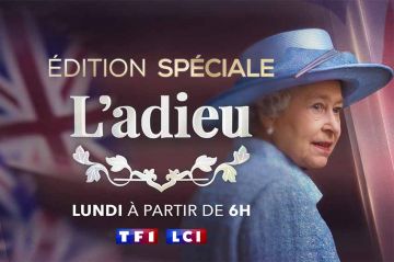 Elizabeth II « L&#039;adieu » : édition spéciale sur TF1 &amp; LCI lundi 19 septembre à partir de 06:00