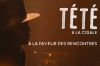 &quot;Tété, à la faveur des rencontres&quot; sur Culturebox ce mercredi 3 mai 2023