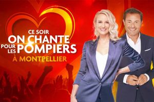 “Ce soir on chante pour les pompiers à Montpellier” mercredi 13 juillet sur W9