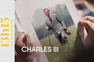 &quot;13h15 le dimanche - Charles III&quot;, retour sur relation qui lie la monarchie britannique à la France ce 11 février sur France 2