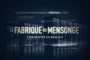 “La Fabrique du Mensonge” : « Terroristes en réseaux », dimanche 30 mai sur France 5
