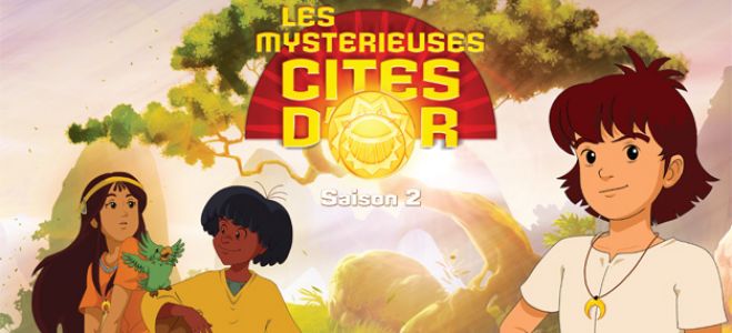 La saison 2 des “Mystérieuses cité d&#039;or” dans TFOU sur TF1 à partir du 7 avril