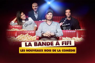 &quot;La bande à Fifi : les nouveaux rois de la comédie&quot; à revoir sur W9 lundi 18 décembre 2023