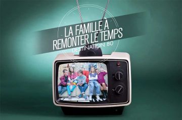 &quot;La famille à remonter le temps&quot;, destination les années 80 sur 6ter jeudi 1er mai 2025