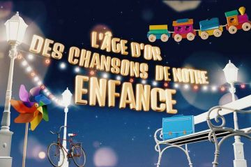 « L&#039;âge d&#039;or des chansons de notre enfance » document inédit diffusé sur France 3 vendredi 25 novembre 2022