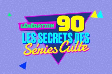 &quot;Génération 90 : les secrets des séries culte&quot; dévoilés sur 6ter jeudi 8 mai 2025
